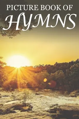 Picture Book of Hymns: Demenciával élő idősek számára [Nagyméretű bibliaverses képeskönyvek] - Picture Book of Hymns: For Seniors with Dementia [Large Print Bible Verse Picture Books]