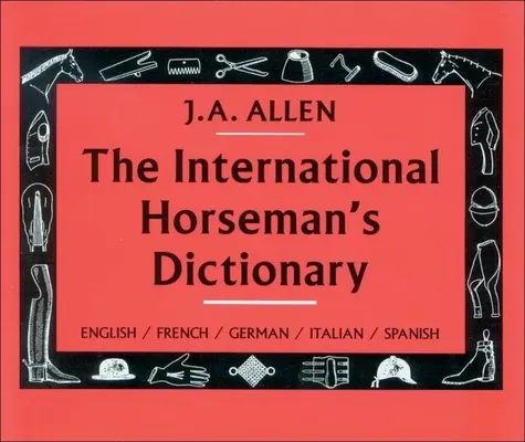 A nemzetközi lovas szótár - The International Horseman's Dictionary