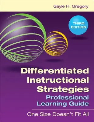 Differenciált oktatási stratégiák szakmai tanulási útmutató: One Size Doesn′t Fit All - Differentiated Instructional Strategies Professional Learning Guide: One Size Doesn′t Fit All
