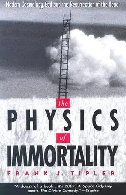 A halhatatlanság fizikája: A modern kozmológia, Isten és a halottak feltámadása - The Physics of Immortality: Modern Cosmology, God and the Resurrection of the Dead