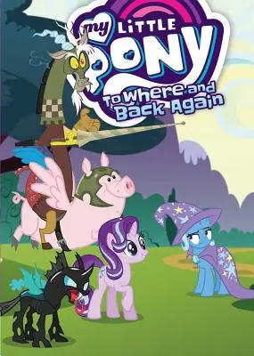 Az én kicsi pónim: Hová és hová vissza - My Little Pony: To Where and Back Again