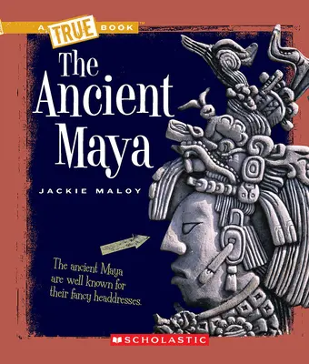 Az ősi maják (egy igaz könyv: Ősi civilizációk) - The Ancient Maya (a True Book: Ancient Civilizations)