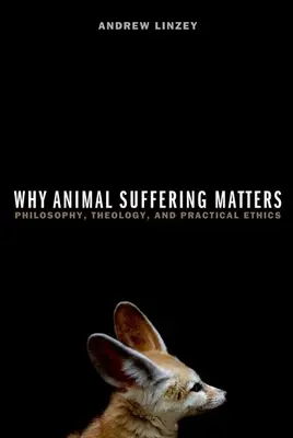 Miért számít az állatok szenvedése: Filozófia, teológia és gyakorlati etika - Why Animal Suffering Matters: Philosophy, Theology, and Practical Ethics