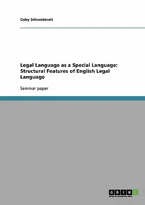 A jogi nyelv mint speciális nyelv: Az angol jogi nyelv szerkezeti sajátosságai - Legal Language as a Special Language: Structural Features of English Legal Language