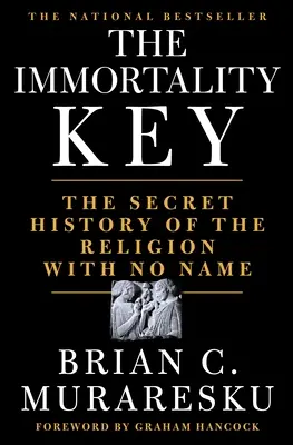 A halhatatlanság kulcsa: A névtelen vallás titkos története - The Immortality Key: The Secret History of the Religion with No Name