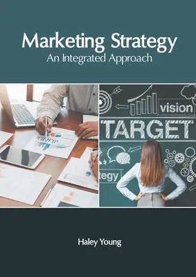 Marketingstratégia: Integrált megközelítés - Marketing Strategy: An Integrated Approach