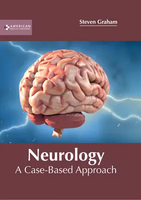 Neurológia: Esetalapú megközelítés - Neurology: A Case-Based Approach