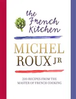 Francia konyha - 200 recept a francia konyha mesterétől - French Kitchen - 200 Recipes From the Master of French Cooking