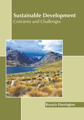 Fenntartható fejlődés: Aggodalmak és kihívások - Sustainable Development: Concerns and Challenges