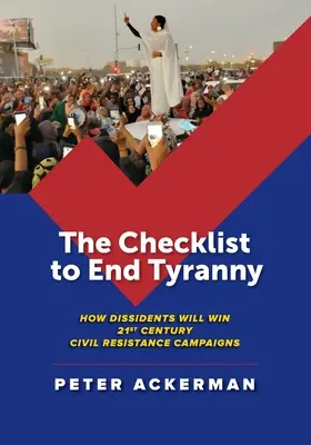 A zsarnokság megszüntetésének ellenőrző listája: Hogyan nyerhetnek a másként gondolkodók a 21. századi polgári ellenállási kampányokban? - The Checklist to End Tyranny: How Dissidents Will Win 21st Century Civil Resistance Campaigns