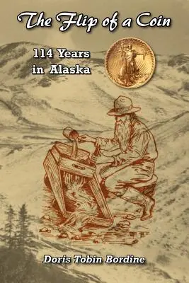 Egy érme feldobása -14 év Alaszkában - The Flip of a Coin-114 Years in Alaska