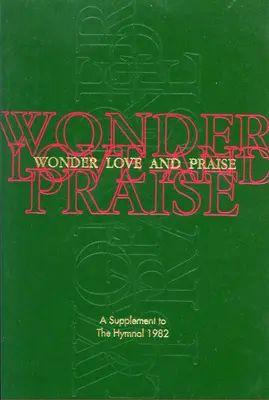 Csoda, szeretet és dicséret Pew Edition: A Hymnal 1982: A Supplement to the Hymnal 1982 - Wonder, Love, and Praise Pew Edition: A Supplement to the Hymnal 1982