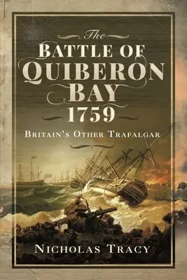 A Quiberon-öbölbeli csata, 1759: Nagy-Britannia másik Trafalgarja - The Battle of Quiberon Bay, 1759: Britain's Other Trafalgar