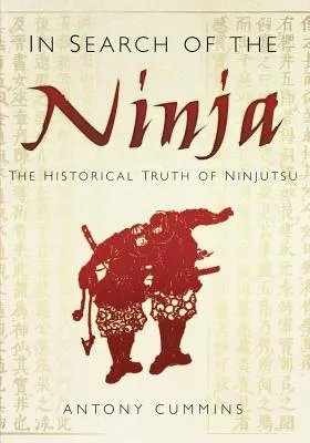 A nindzsák nyomában - A ninjutsu történelmi igazsága - In Search of the Ninja - The Historical Truth of Ninjutsu