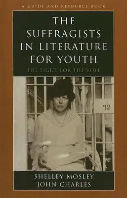 A szüfrazsettek az ifjúsági irodalomban: A harc a szavazati jogért - The Suffragists in Literature for Youth: The Fight for the Vote