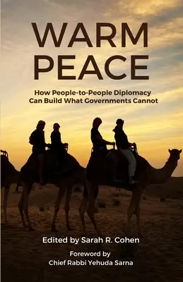 Meleg béke: Hogyan építheti fel az emberek közötti diplomácia azt, amit a kormányok nem tudnak megteremteni? - Warm Peace: How People-to-People Diplomacy Can Build What Governments Cannot