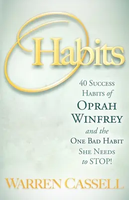 O'Habits: Oprah Winfrey 40 sikeres szokása és az egyetlen rossz szokás, amiről le kell szoknia! - O'Habits: 40 Success Habits of Oprah Winfrey and the One Bad Habit She Needs to Stop!