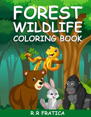 Erdei vadon élő állatok színezőkönyv: A Coloring Book Featuring Beautiful Forest Animals, Birds, Plants and Wildlife for Stress Relief and Relaxation (Színezőkönyv gyönyörű erdei állatokkal, madarakkal, növényekkel és vadon élő állatokkal a stresszoldás és a relaxáció érdekében) - Forest wildlife coloring book: A Coloring Book Featuring Beautiful Forest Animals, Birds, Plants and Wildlife for Stress Relief and Relaxation