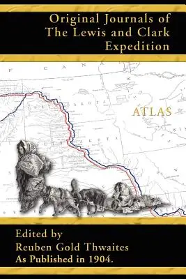 A Lewis és Clark-expedíció eredeti naplói 1804-1806 című kötethez tartozó atlasz - Atlas Accompanying the Original Journals of the Lewis and Clark Expedition 1804-1806