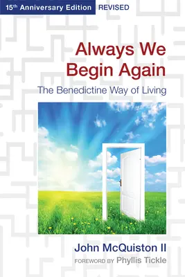 Mindig újra kezdjük: A bencés életmód, 15. évfordulós kiadás, átdolgozott változatban - Always We Begin Again: The Benedictine Way of Living, 15th Anniversary Edition Revised