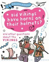 A történelem kérdése: A vikingek szarvakat viseltek a sisakjukon? És más kérdések a vikingekről - Question of History: Did Vikings wear horns on their helmets? And other questions about the Vikings