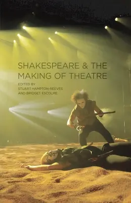 Shakespeare és a színházteremtés - Shakespeare and the Making of Theatre