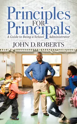 Principles for Principals: Útmutató az iskolai adminisztrációhoz - Principles for Principals: A Guide to Being a School Administrator