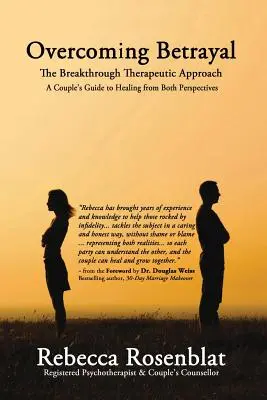 Az árulás leküzdése: Az áttörést jelentő terápiás megközelítés - Egy pár útmutatója a gyógyuláshoz mindkét nézőpontból - Overcoming Betrayal: The Breakthrough Therapeutic Approach - A Couple's Guide to Healing from Both Perspectives