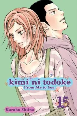 Kimi Ni Todoke: Vol. 15, 15 - Kimi Ni Todoke: From Me to You, Vol. 15, 15