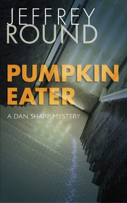 Tökfaló: A Dan Sharp Mystery - Pumpkin Eater: A Dan Sharp Mystery