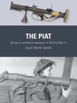 A Piat: Nagy-Britannia páncéltörő fegyvere a II. világháborúban - The Piat: Britain's Anti-Tank Weapon of World War II