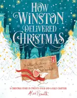 Hogyan szállította Winston a karácsonyt - Karácsonyi történet huszonnégy és fél fejezetben - How Winston Delivered Christmas - A Christmas Story in Twenty-Four-and-a-Half Chapters