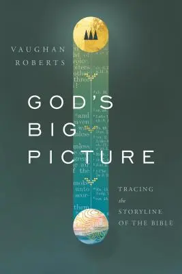 Isten nagy képe: A Biblia történet-vonalának nyomon követése - God's Big Picture: Tracing the Story-Line of the Bible