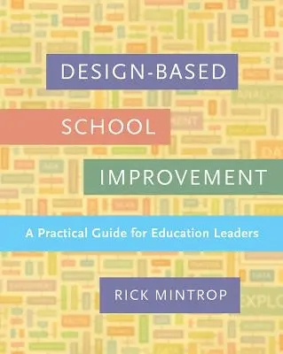 Design-alapú iskolafejlesztés: Gyakorlati útmutató oktatási vezetők számára - Design-Based School Improvement: A Practical Guide for Education Leaders