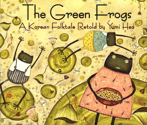 A zöld békák: A Korean Folktale - The Green Frogs: A Korean Folktale