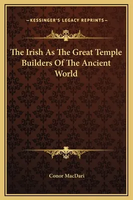 Az írek mint az ókori világ nagy templomépítői - The Irish As The Great Temple Builders Of The Ancient World