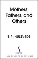 Anyák, apák és mások - Új esszék - Mothers, Fathers, and Others - New Essays