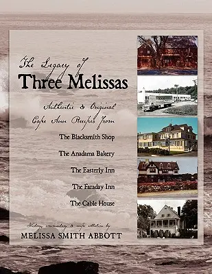 A három Melissa öröksége: Hiteles és eredeti Cape Ann-i receptek - The Legacy of Three Melissas: Authentic and Original Cape Ann Recipes