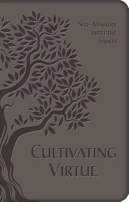 Az erény művelése: Önuralom a szentekkel - Cultivating Virtue: Self-Mastery with the Saints