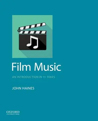 Filmzene: An Introduction in 11 Takes - Film Music: An Introduction in 11 Takes