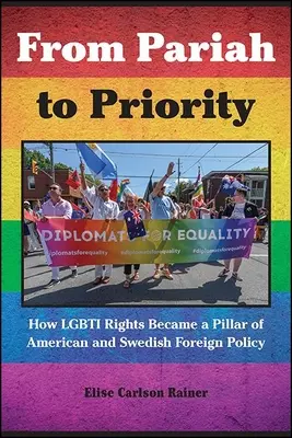 A páriától a prioritásig: Hogyan váltak az Lgbti jogok az amerikai és a svéd külpolitika pillérévé? - From Pariah to Priority: How Lgbti Rights Became a Pillar of American and Swedish Foreign Policy