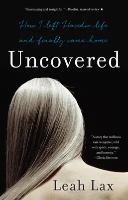 Leleplezve: Hogyan hagytam ott a haszid életet és jöttem végre haza - Uncovered: How I Left Hasidic Life and Finally Came Home