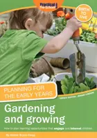 Tervezés a korai évek számára: Kertészkedés és termesztés - Planning for the Early Years: Gardening and Growing