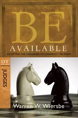 Légy elérhető: OT Commentary: OT Commentary: Exodus: Bírák - Be Available: Accepting the Challenge to Confront the Enemy: OT Commentary: Judges