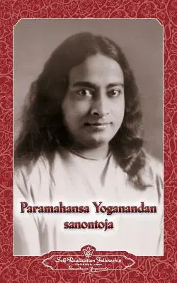 Paramahansa Yogananda Sanontoja - Paramahansa Yogananda mondásai (finn) - Paramahansa Yogananda Sanontoja - Sayings of Paramahansa Yogananda (Finnish)