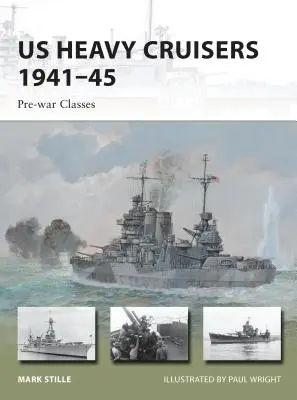 Nehéz cirkálók 1941-45: Háború előtti osztályok - Us Heavy Cruisers 1941-45: Pre-War Classes