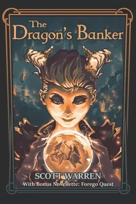 A sárkány bankárja: Bónusz novellával: Forego Quest - The Dragon's Banker: With Bonus Novelette: Forego Quest