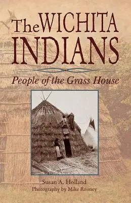 A wichita indiánok: People of the Grass House - The Wichita Indians: People of the Grass House