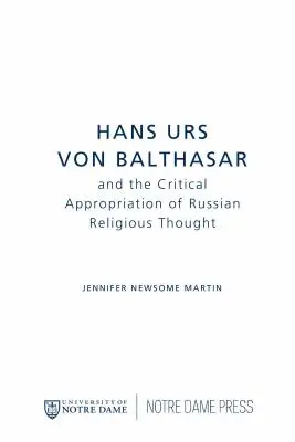 Hans Urs Von Balthasar és az orosz vallási gondolkodás kritikai kisajátítása - Hans Urs Von Balthasar and the Critical Appropriation of Russian Religious Thought