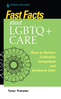 Gyorstények az LMBTQ+ ápolói ellátásról ápolók számára: Hogyan nyújtsunk kulturálisan kompetens és befogadó ellátást? - Fast Facts about LGBTQ+ Care for Nurses: How to Deliver Culturally Competent and Inclusive Care